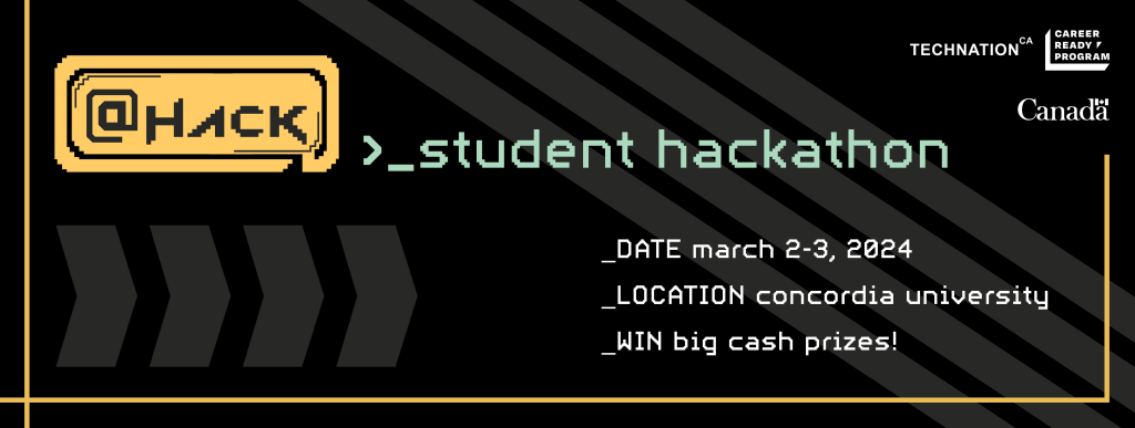 @Hack Student Hackathon. March 2-3, 2024. Concordia University. Win big cash prizes.